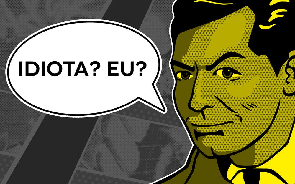Só os idiotas são felizes Nada mais libertador do que rir de si mesmo